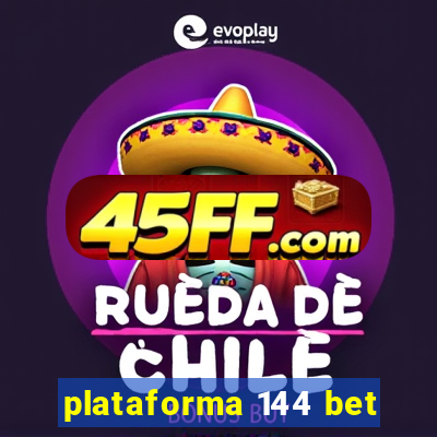 plataforma 144 bet